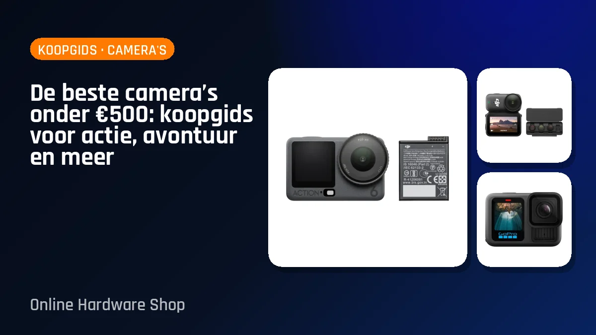De beste camera’s onder €500: koopgids voor actie, avontuur en meer